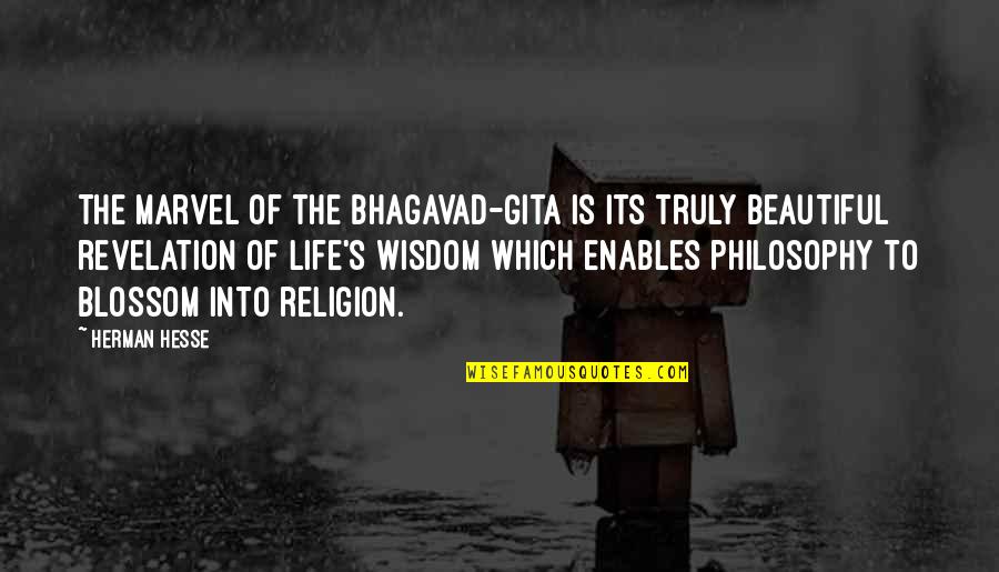 Marvel's Quotes By Herman Hesse: The marvel of the Bhagavad-Gita is its truly