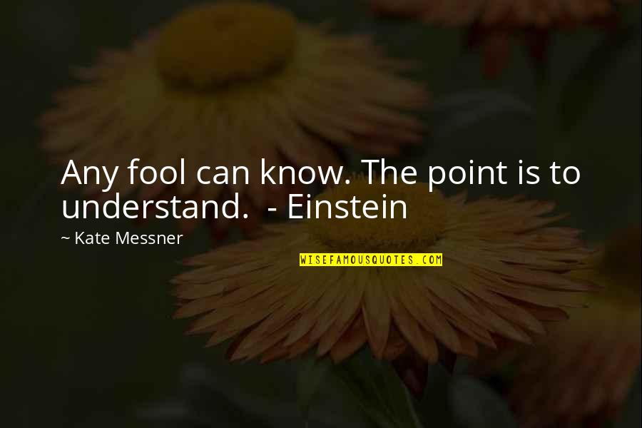 Marvilde De Belgique Quotes By Kate Messner: Any fool can know. The point is to