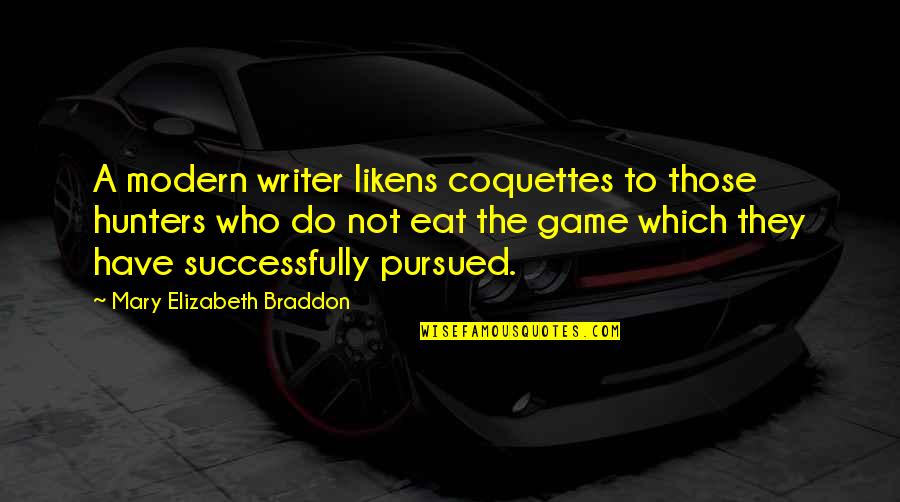 Mary Elizabeth Quotes By Mary Elizabeth Braddon: A modern writer likens coquettes to those hunters