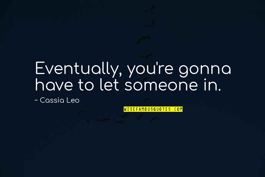 Marybella Quotes By Cassia Leo: Eventually, you're gonna have to let someone in.