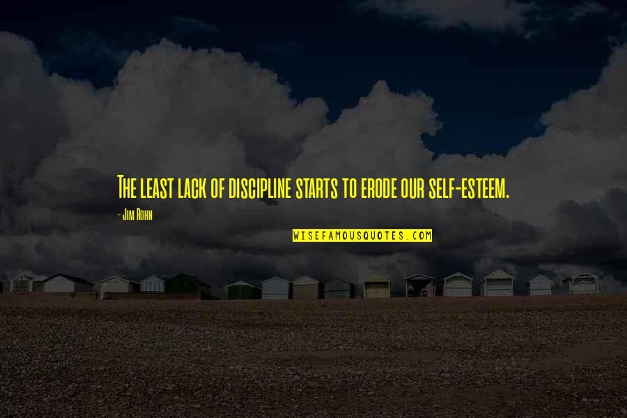 Marybella Quotes By Jim Rohn: The least lack of discipline starts to erode