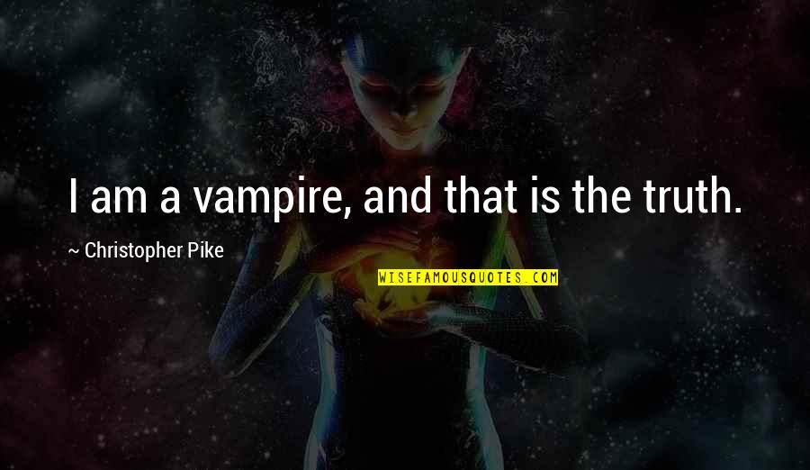 Maryellen Larkin Quotes By Christopher Pike: I am a vampire, and that is the