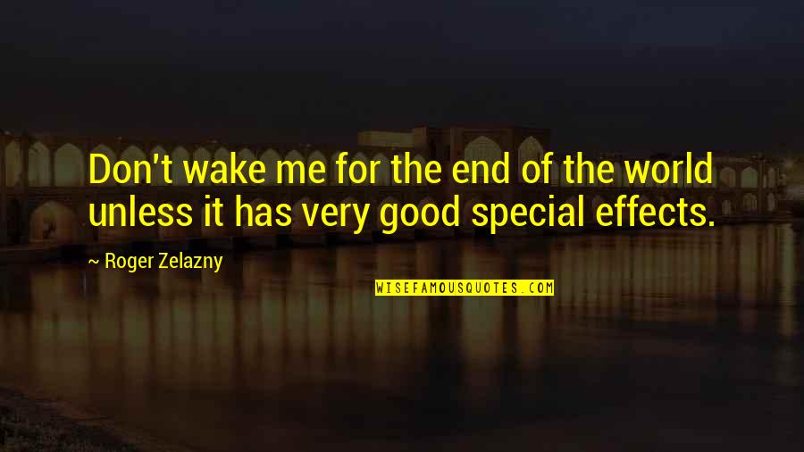 Maryssa Quotes By Roger Zelazny: Don't wake me for the end of the