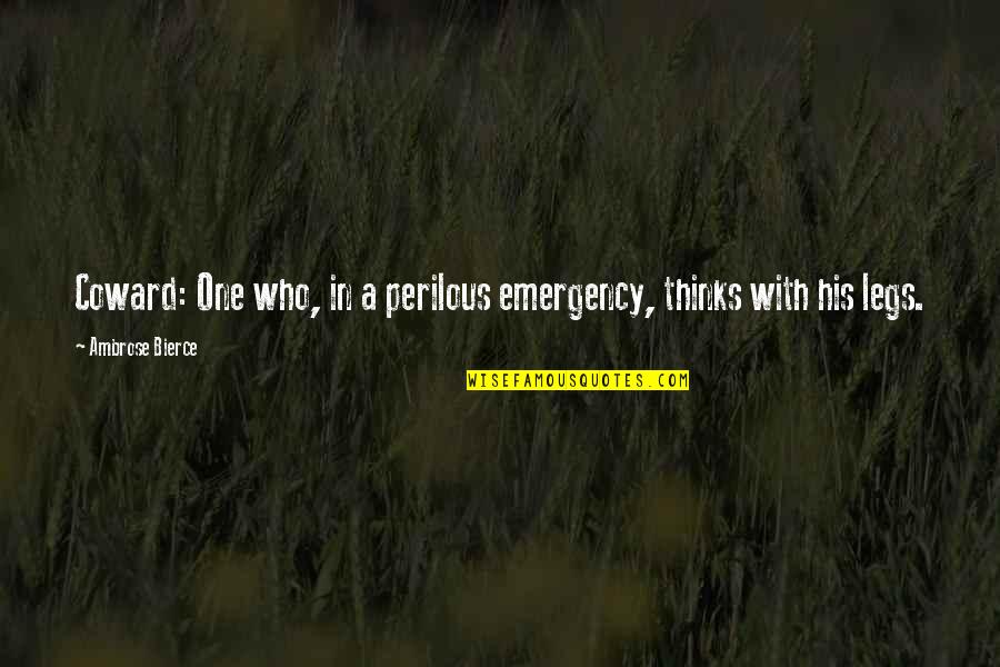 Marzena Rogalska Quotes By Ambrose Bierce: Coward: One who, in a perilous emergency, thinks