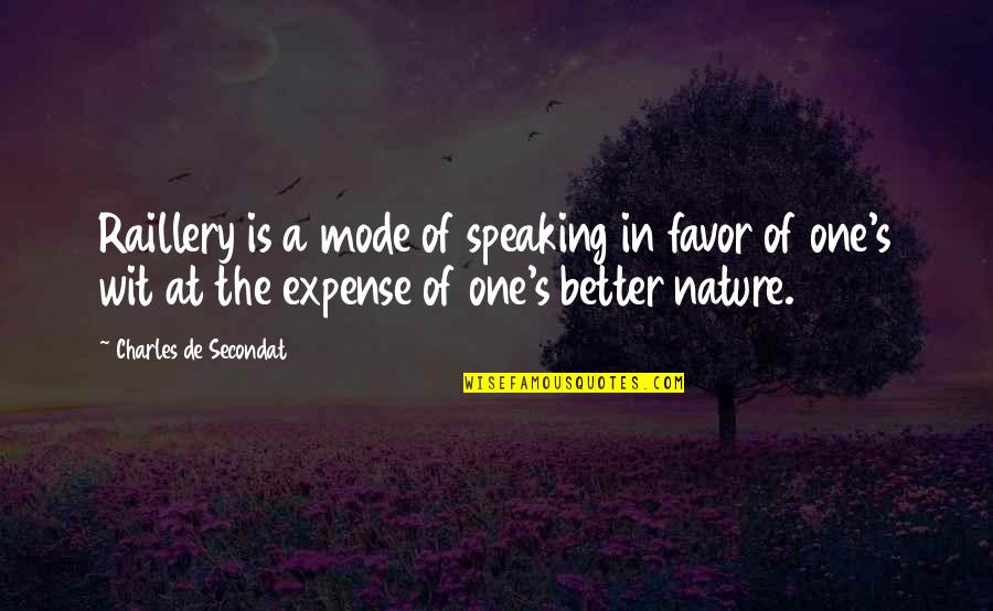 Marzieh Persian Quotes By Charles De Secondat: Raillery is a mode of speaking in favor