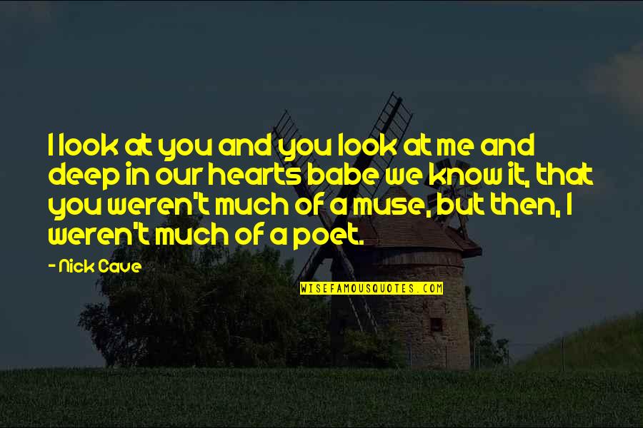 Masakuni Tools Quotes By Nick Cave: I look at you and you look at
