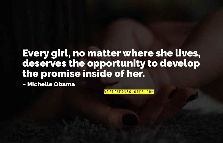 Masculina Quotes By Michelle Obama: Every girl, no matter where she lives, deserves