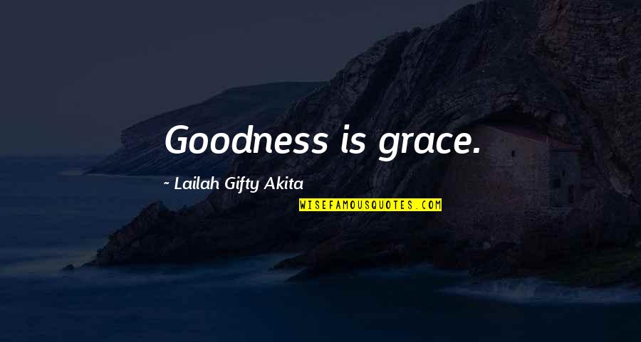 Masihi Movie Quotes By Lailah Gifty Akita: Goodness is grace.