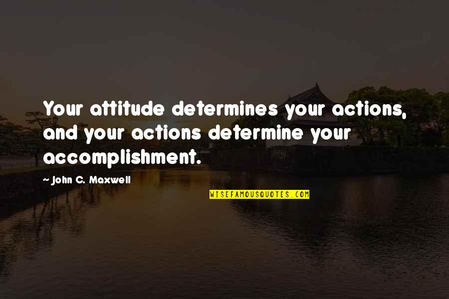 Maskerade Pattern Quotes By John C. Maxwell: Your attitude determines your actions, and your actions