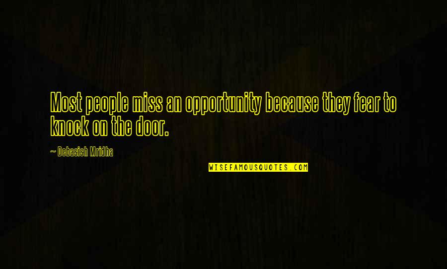 Maskeren Betekenis Quotes By Debasish Mridha: Most people miss an opportunity because they fear