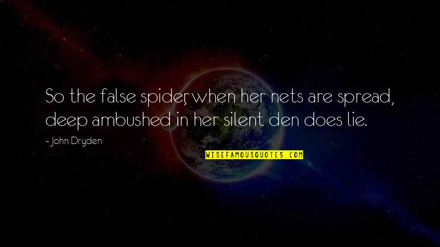 Massaquoi Hand Quotes By John Dryden: So the false spider, when her nets are