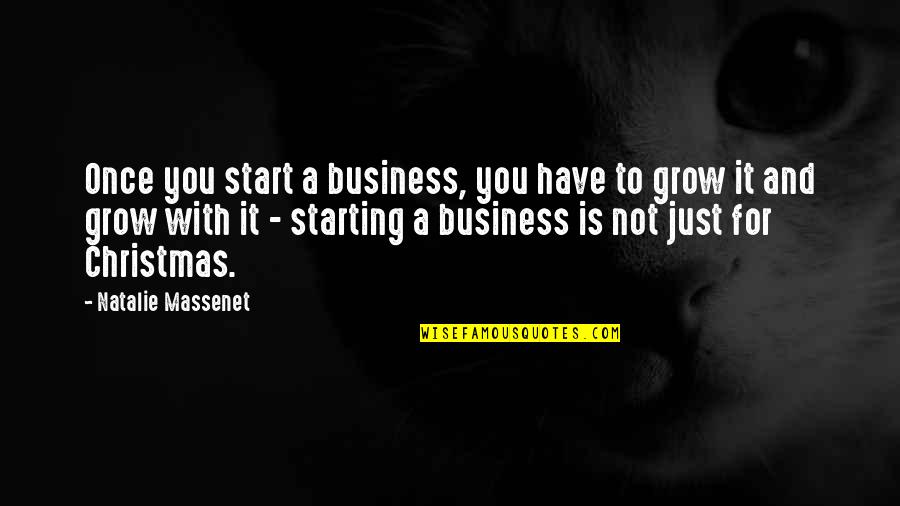 Massenet's Quotes By Natalie Massenet: Once you start a business, you have to