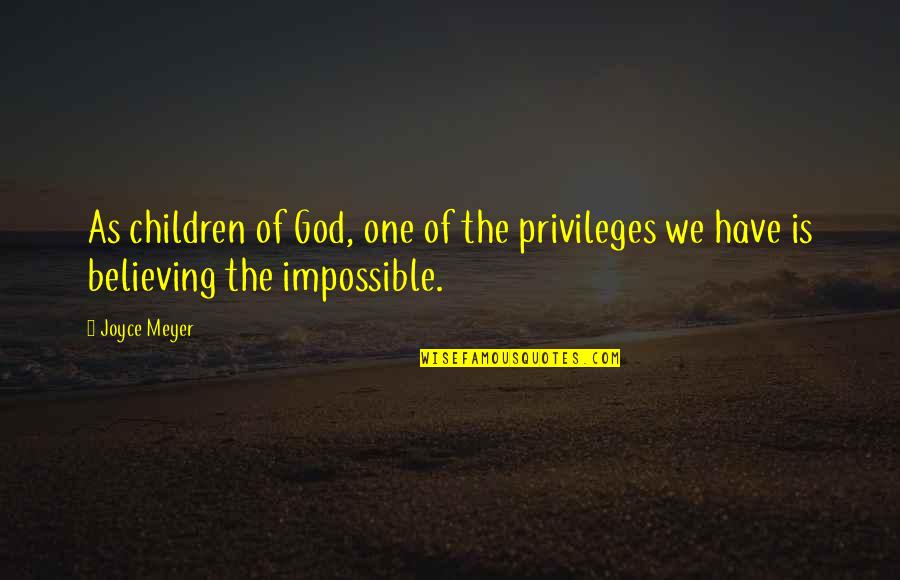 Massengo Replacement Quotes By Joyce Meyer: As children of God, one of the privileges