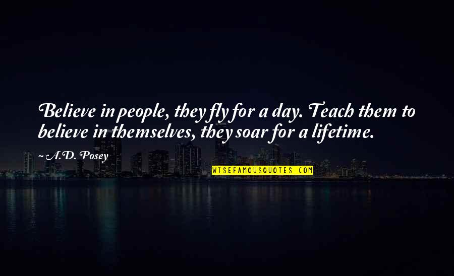 Massinissa Quotes By A.D. Posey: Believe in people, they fly for a day.