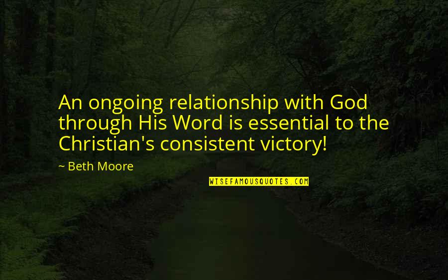 Massinissa Quotes By Beth Moore: An ongoing relationship with God through His Word