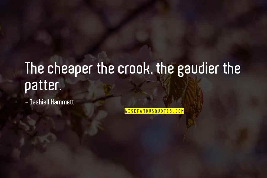 Master Chef Quotes By Dashiell Hammett: The cheaper the crook, the gaudier the patter.