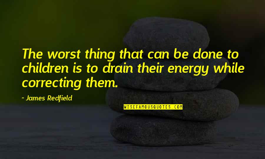 Mastering Emotions Quotes By James Redfield: The worst thing that can be done to