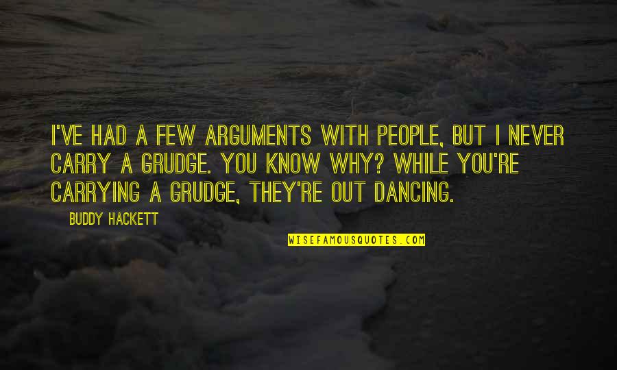 Mastering Engineer Quotes By Buddy Hackett: I've had a few arguments with people, but