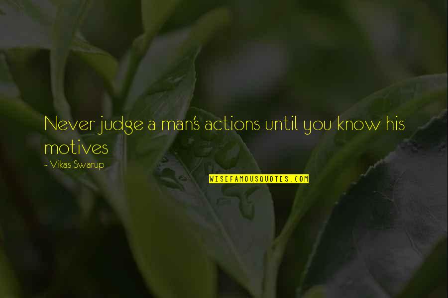 Masters Of War Quotes By Vikas Swarup: Never judge a man's actions until you know
