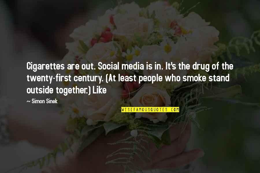 Masukkan Sandi Quotes By Simon Sinek: Cigarettes are out. Social media is in. It's
