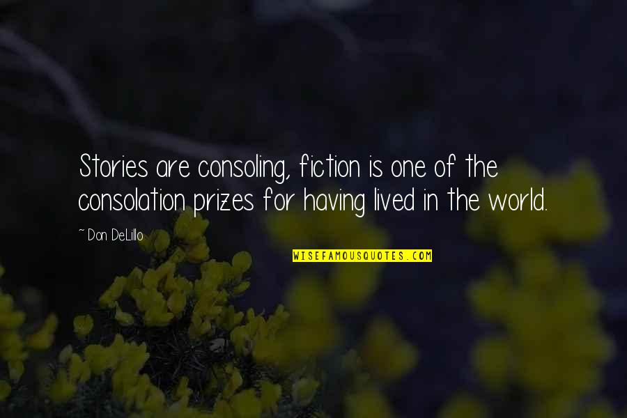 Matagrano San Mateo Quotes By Don DeLillo: Stories are consoling, fiction is one of the