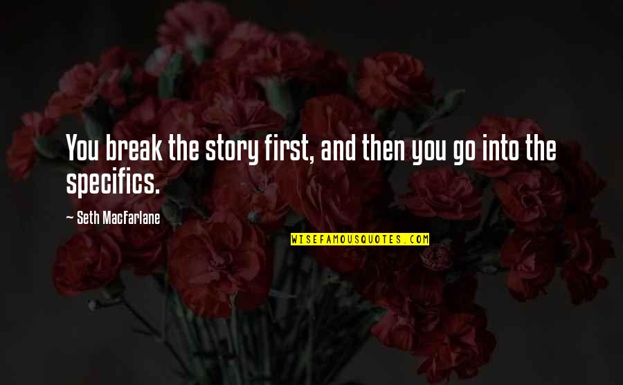 Match Maker Quotes By Seth MacFarlane: You break the story first, and then you