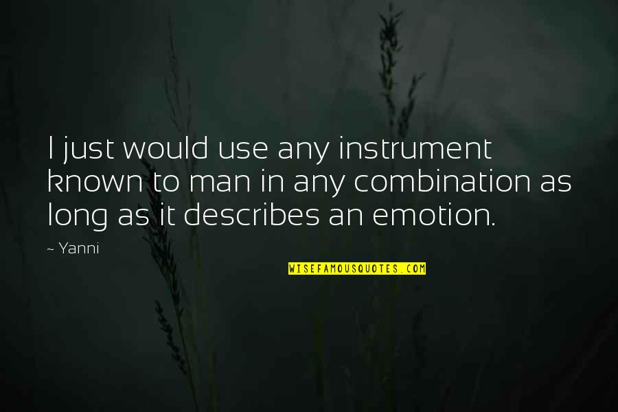 Mate Selection Quotes By Yanni: I just would use any instrument known to