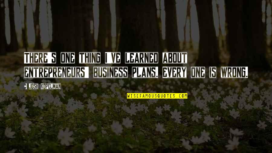 Materialista Significado Quotes By Josh Kopelman: There's one thing I've learned about entrepreneurs' business