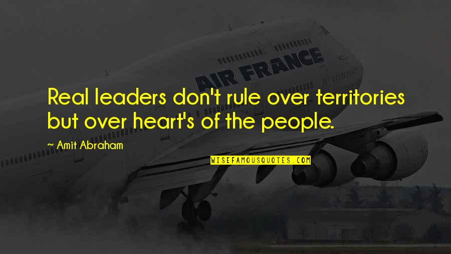 Maternal Uncle Quotes By Amit Abraham: Real leaders don't rule over territories but over