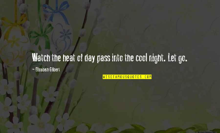 Math And Beauty Quotes By Elizabeth Gilbert: Watch the heat of day pass into the