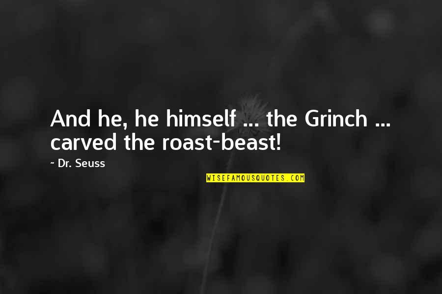 Mathiasen Family Wine Quotes By Dr. Seuss: And he, he himself ... the Grinch ...