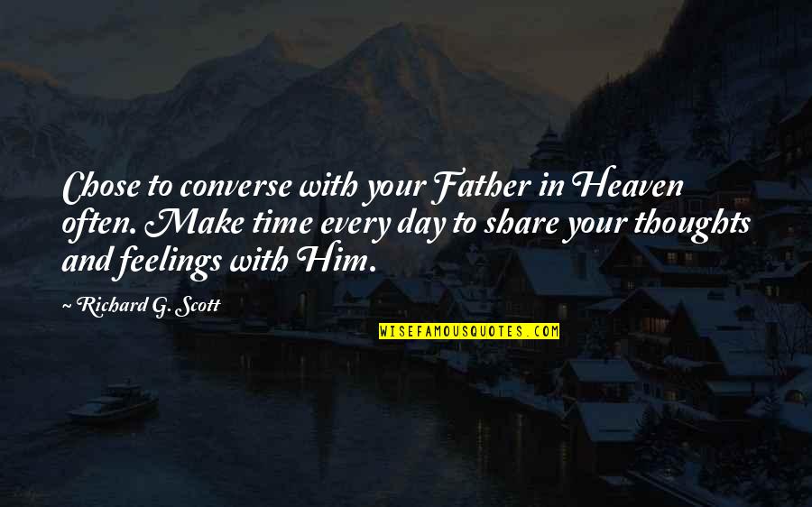 Matizar Canas Quotes By Richard G. Scott: Chose to converse with your Father in Heaven