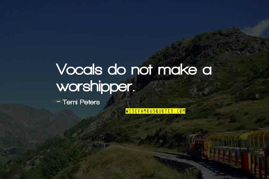 Matlab In Urdu Quotes By Temi Peters: Vocals do not make a worshipper.