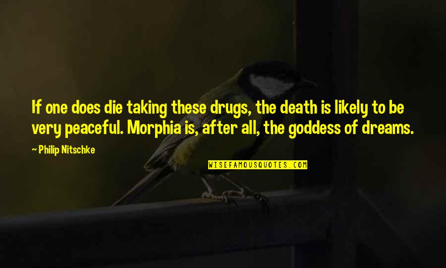 Matlailas Quotes By Philip Nitschke: If one does die taking these drugs, the