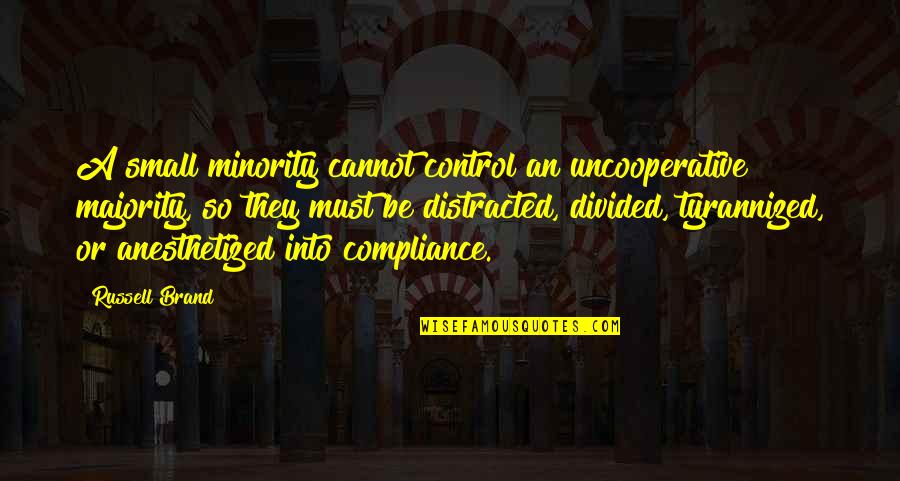 Matosinhos Webcam Quotes By Russell Brand: A small minority cannot control an uncooperative majority,