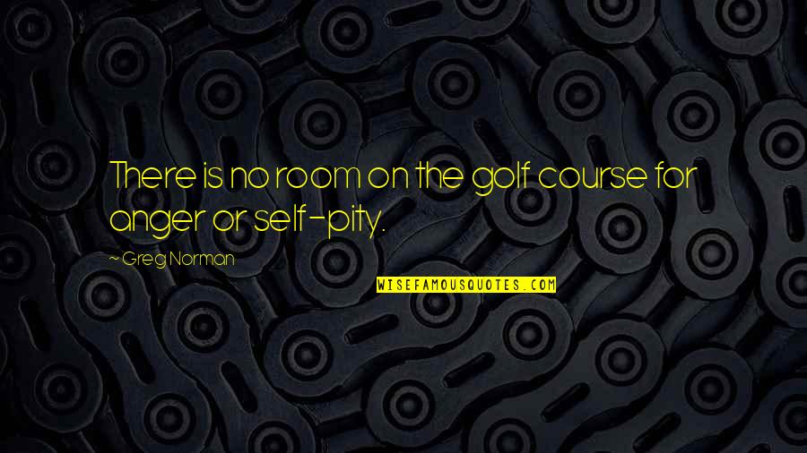 Matravers Hardware Quotes By Greg Norman: There is no room on the golf course