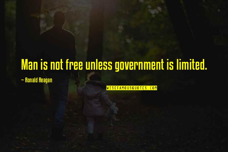 Matrilineal System Quotes By Ronald Reagan: Man is not free unless government is limited.