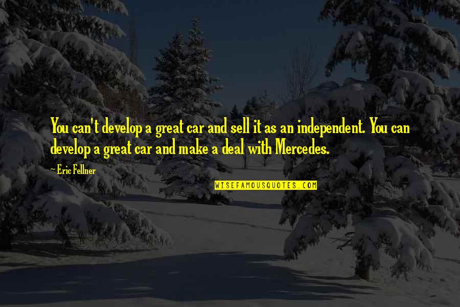 Matsaksounich Quotes By Eric Fellner: You can't develop a great car and sell