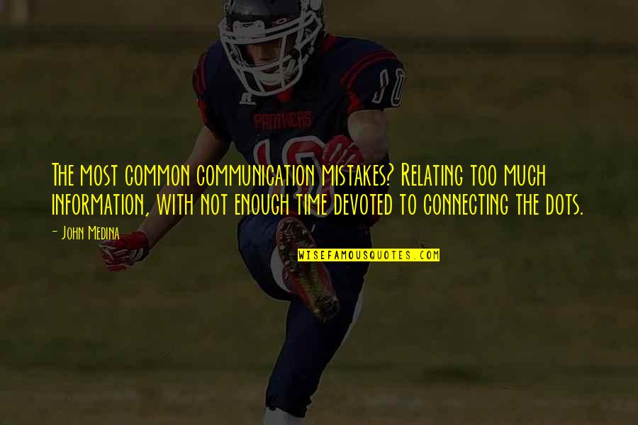 Mattas Motors Quotes By John Medina: The most common communication mistakes? Relating too much