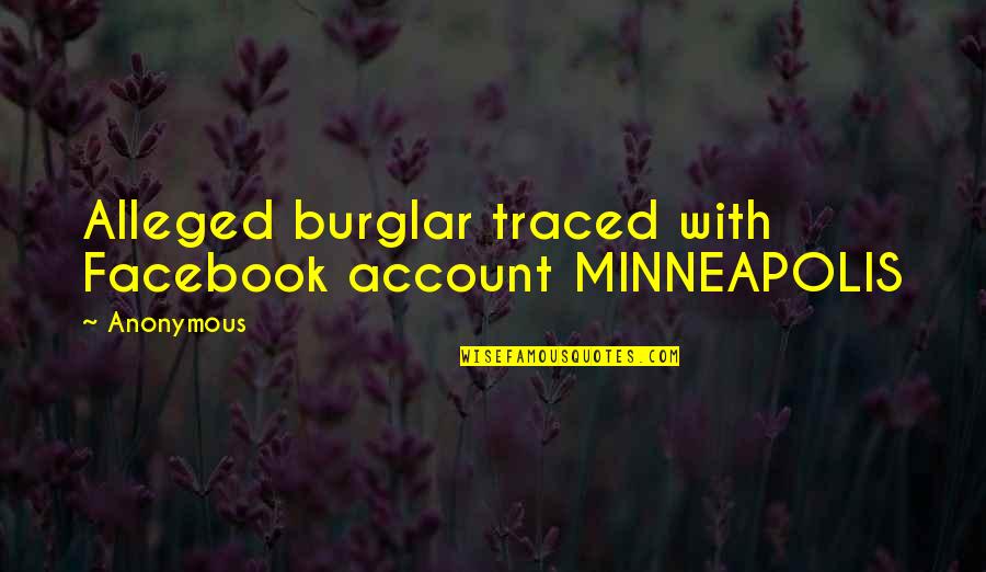 Matthaios Singer Quotes By Anonymous: Alleged burglar traced with Facebook account MINNEAPOLIS