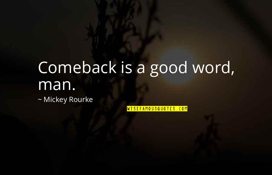 Matthew Luther King Quotes By Mickey Rourke: Comeback is a good word, man.