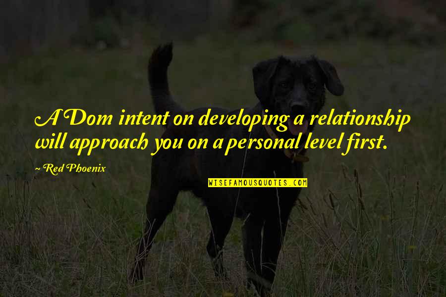 Matthew Luther King Quotes By Red Phoenix: A Dom intent on developing a relationship will