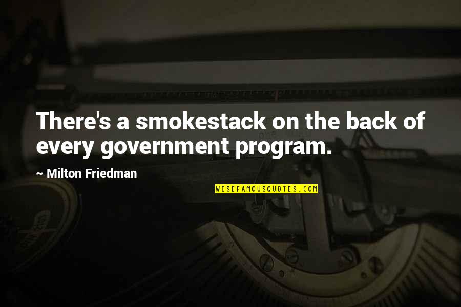 Matthieu Delormeau Quotes By Milton Friedman: There's a smokestack on the back of every