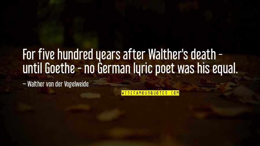 Matticks Mini Quotes By Walther Von Der Vogelweide: For five hundred years after Walther's death -