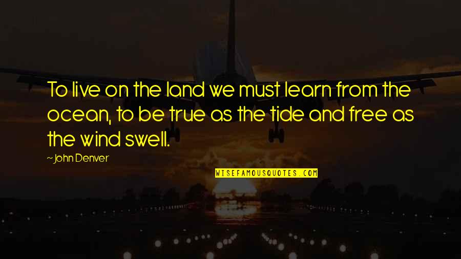 Matulica Quotes By John Denver: To live on the land we must learn