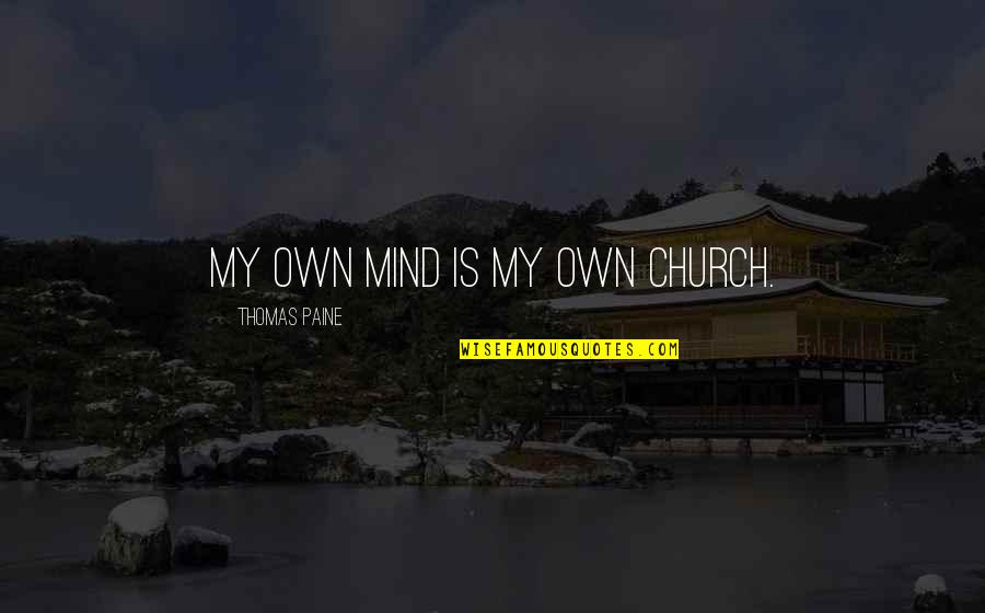 Matullo Blocher Quotes By Thomas Paine: My own mind is my own church.