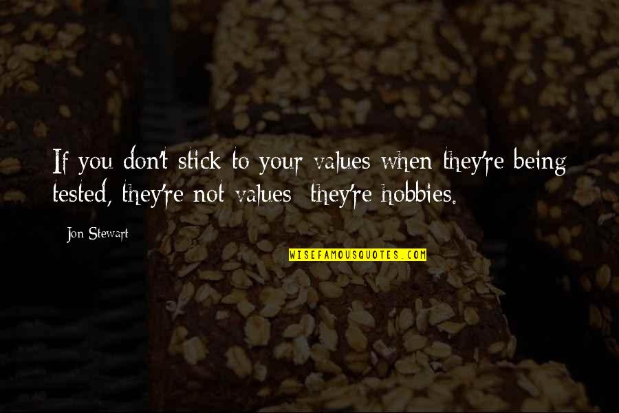 Maturity Levels Quotes By Jon Stewart: If you don't stick to your values when