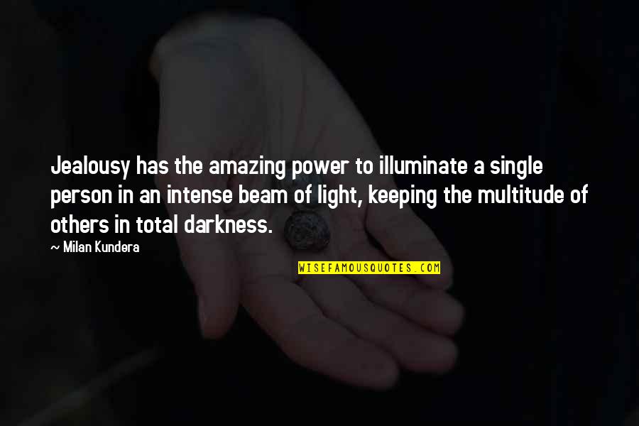 Maubach Ranch Quotes By Milan Kundera: Jealousy has the amazing power to illuminate a