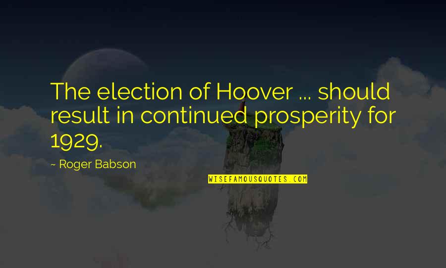 Maulana Fazlur Rehman Quotes By Roger Babson: The election of Hoover ... should result in