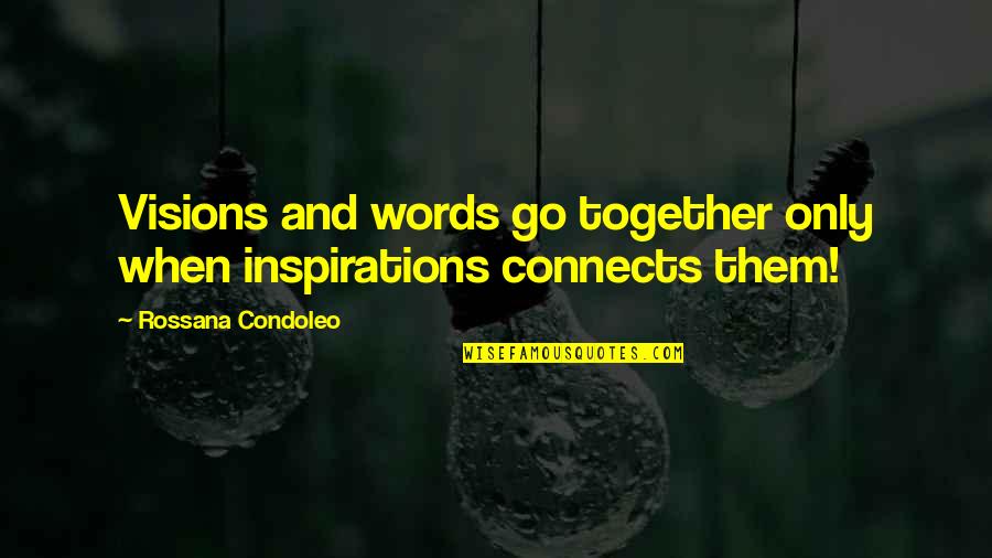 Maurilio Comforter Quotes By Rossana Condoleo: Visions and words go together only when inspirations